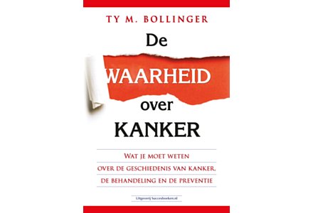 De waarheid over kanker - Ty M. Bollinger