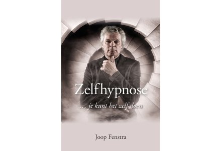 Zelfhypnose ... je kunt het zelf doen - Joop Fenstra