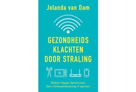 Gezondheidsklachten door straling - Jolanda van Dam