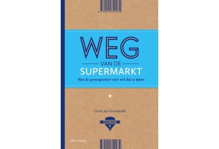 Weg van de supermarkt - Gerrit Jan Groothedde