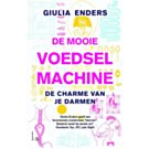 De mooie voedselmachine - Giulia Enders De mooie voedselmachine - Giulia Enders