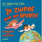 Ik zweef door het leven!- Dr. Wayne W. Dyer Ik zweef door het leven!- Dr. Wayne W. Dyer
