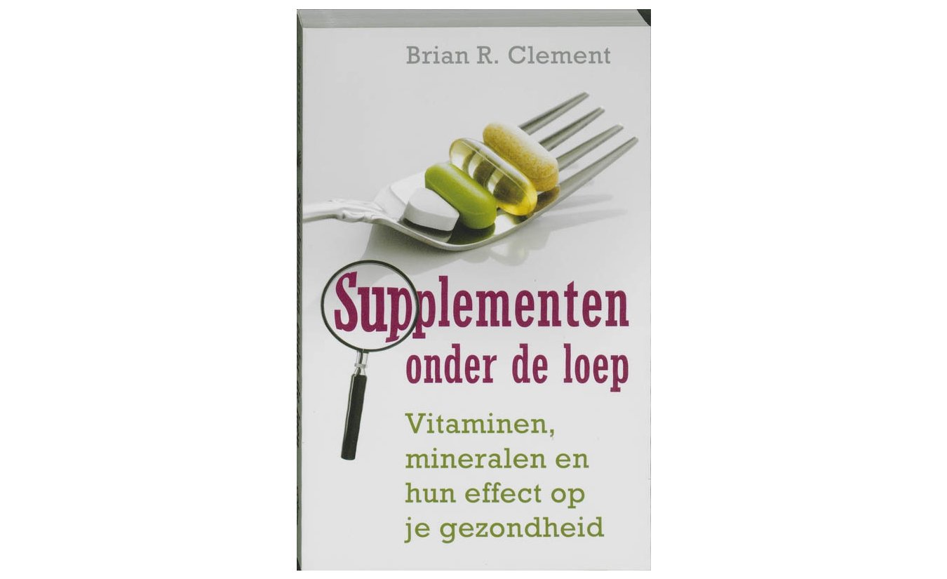 Supplementen onder de loep - Brian R. Clement