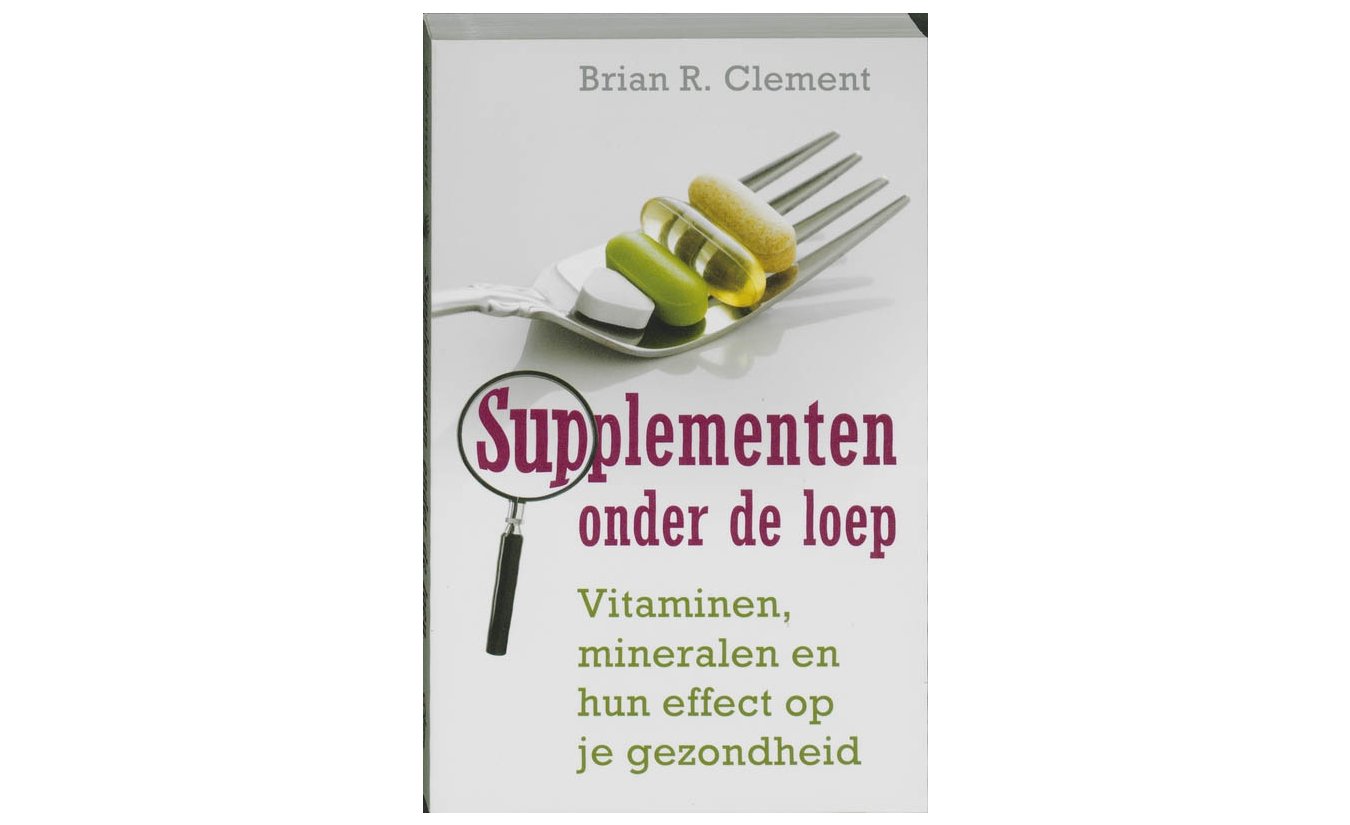 Supplementen onder de loep - Brian R. Clement
