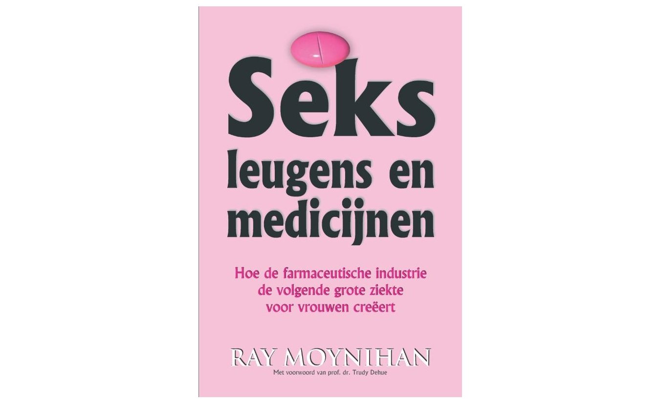 Seks, leugen en medicijnen - Ray Moynihan