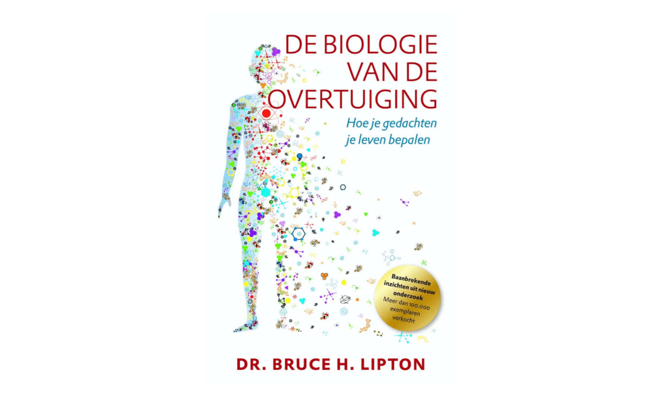 De biologie van de overtuiging - Dr. Bruce Lipton