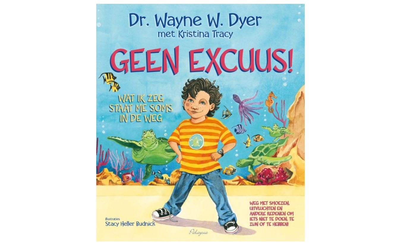 Geen excuus! - Dr. Wayne W. Dyer