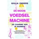 De mooie voedselmachine - Giulia Enders