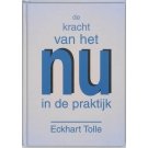 De kracht van het nu in de praktijk - Eckhart Tolle De kracht van het nu in de praktijk - Eckhart Tolle