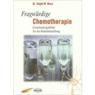 Fragwürdige Chemotherapie - Dr. Ralph W. Moss Fragwürdige Chemotherapie - Dr. Ralph W. Moss